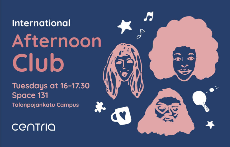 Promotional poster for Centria’s International Afternoon Club. The poster features a dark blue background with pink and white illustrations, including three stylized faces, musical notes, stars, a mug, and a speech bubble. Large text reads “International Afternoon Club,” followed by “Tuesdays at 16–17.30, Space 131, Talonpojankatu Campus.” The Centria logo appears at the bottom left. The design conveys a welcoming, social, and multicultural student gathering.